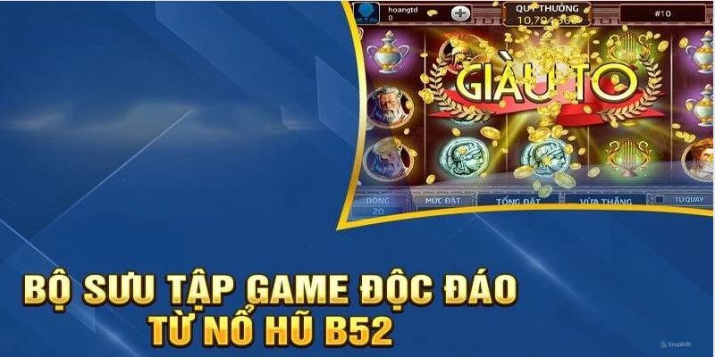 Những tựa game nổ hũ phổ biến trên B52