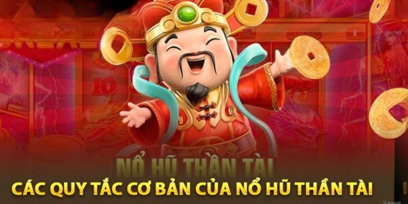 Bỏ túi quy luật chơi nổ hũ thần tài chi tiết A - Z